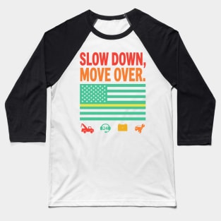 Slow Down, Move Over. Baseball T-Shirt
